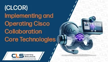 Implementing and Operating Cisco Collaboration Core Technologies (CLCOR) training course